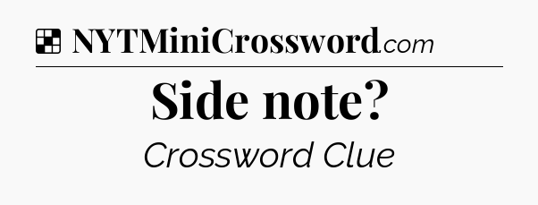 Solution: Side note - NYT Crossword