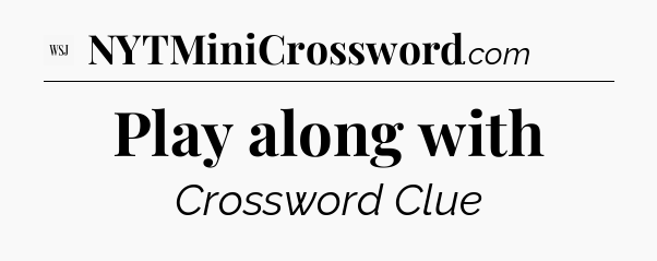 Play along with - WSJ Crossword