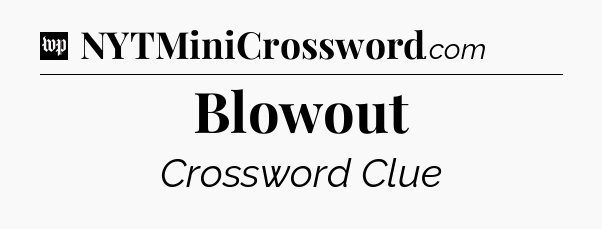 Blowout Crossword Clue
