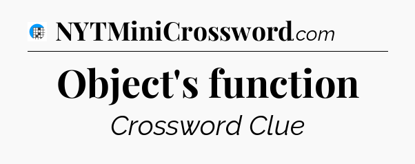 Object's function Crossword Clue