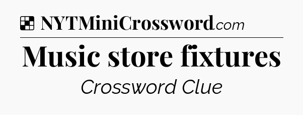 Solution: Music store fixtures - NYT Crossword