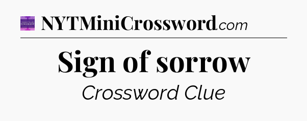 Sign of sorrow - Thomas Joseph Crossword