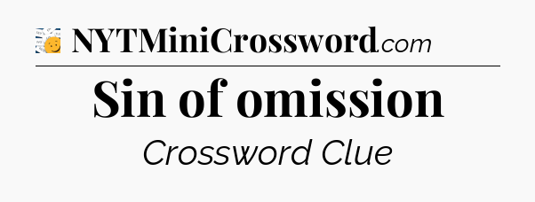 Sin of omission - 7 Little Words
