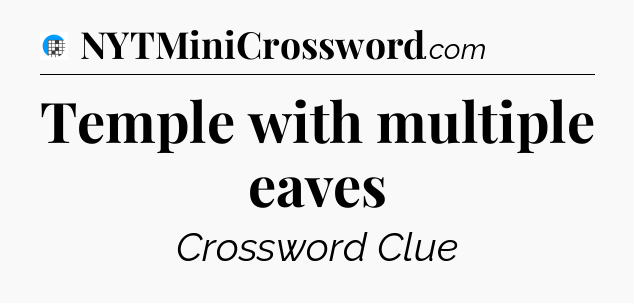 Temple with multiple eaves Crossword Clue