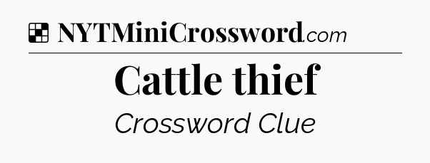 Solution: Cattle thief - NYT Crossword