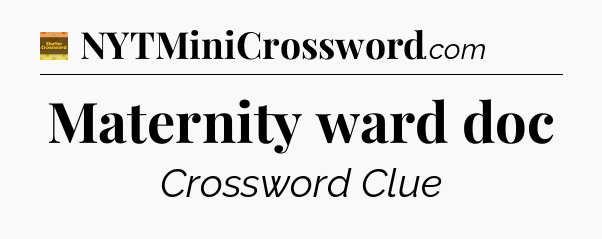 Maternity ward doc - Eugene Sheffer Crossword