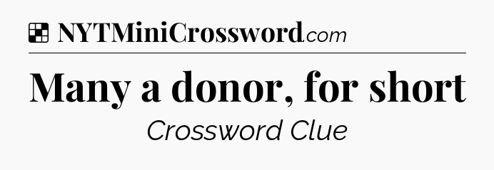 Solution: Many a donor, for short - NYT Crossword