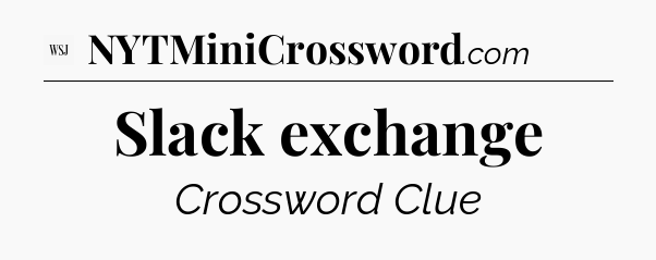 Slack exchange - WSJ Crossword