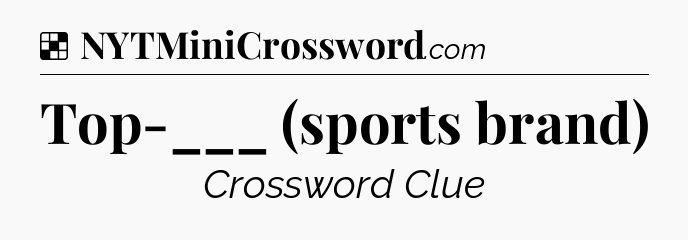 Solution: Top-___ (sports brand) - NYT Crossword