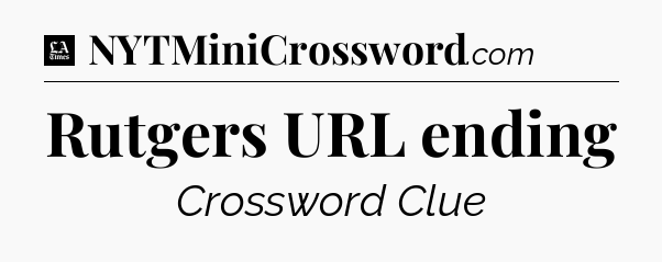 Rutgers URL ending - LA Times Crossword