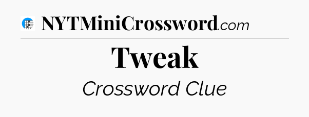 Tweak Crossword Clue