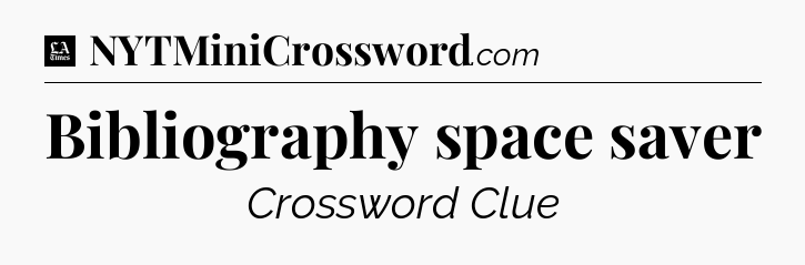 Bibliography space saver - LA Times Crossword