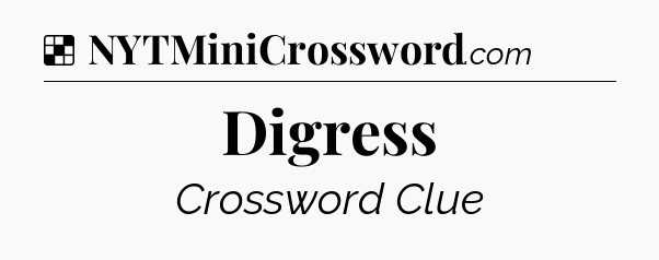 Solution: Digress - NYT Crossword