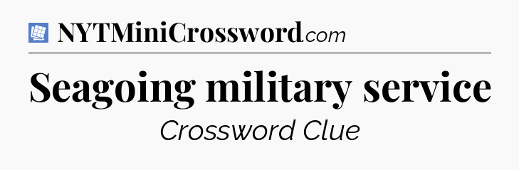 Seagoing military service Puzzle Page Crossword Clue