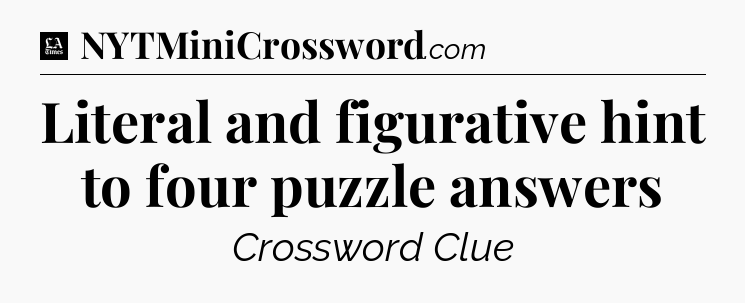Literal and figurative hint to four puzzle answers - LA Times Crossword