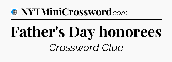 Father's Day honorees Crossword Clue