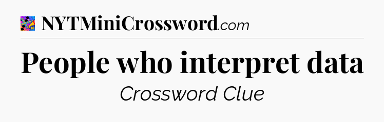 People who interpret data Crossword Clue
