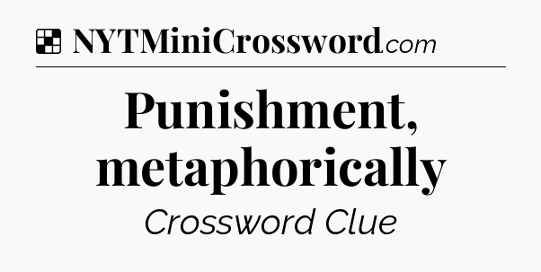 Solution: Punishment, metaphorically - NYT Crossword