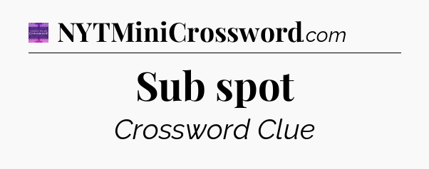 Sub spot - Thomas Joseph Crossword