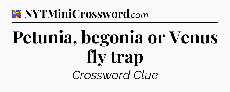 Petunia, begonia or Venus fly trap Codycross