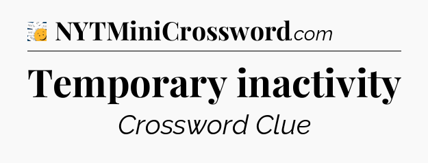 Temporary inactivity - 7 Little Words