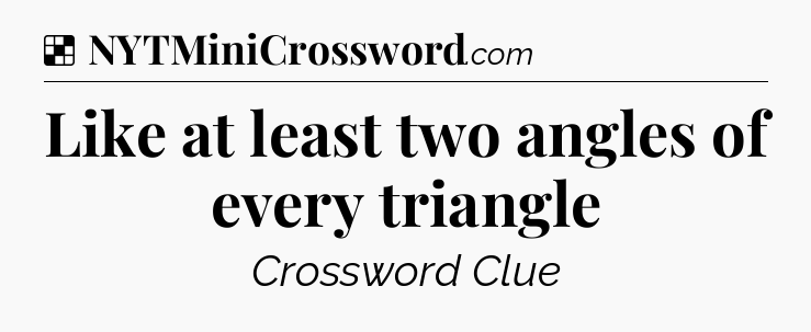 Solution: Like at least two angles of every triangle - NYT Crossword