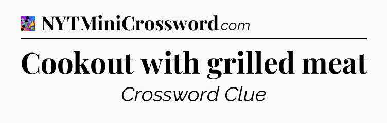 Cookout with grilled meat Crossword Clue