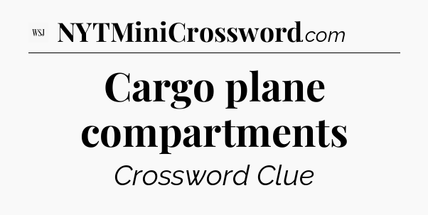 Cargo plane compartments - WSJ Crossword
