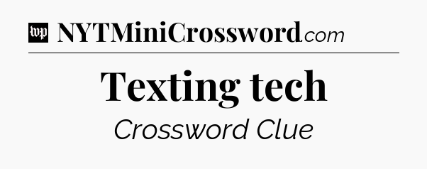 Texting tech Crossword Clue