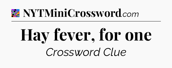 Hay fever, for one Crossword Clue