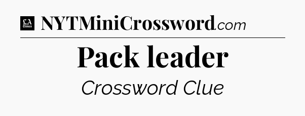 Pack leader - LA Times Crossword