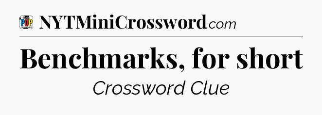 Benchmarks, for short Crossword Clue