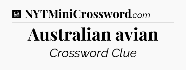Australian avian - LA Times Crossword