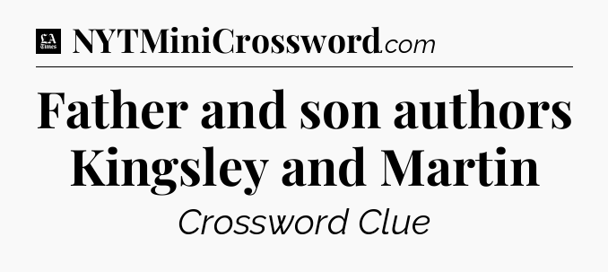 Father and son authors Kingsley and Martin - LA Times Crossword