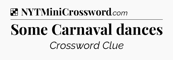 Solution: Some Carnaval dances - NYT Crossword
