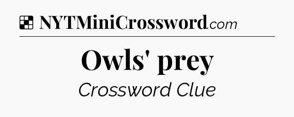 Solution: Owls' prey - NYT Crossword
