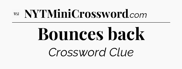 Bounces back - WSJ Crossword