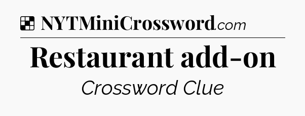 Solution: Restaurant add-on - NYT Crossword