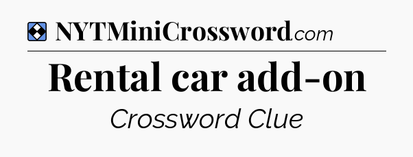 Solution: Rental car add-on - NYT Mini Crossword
