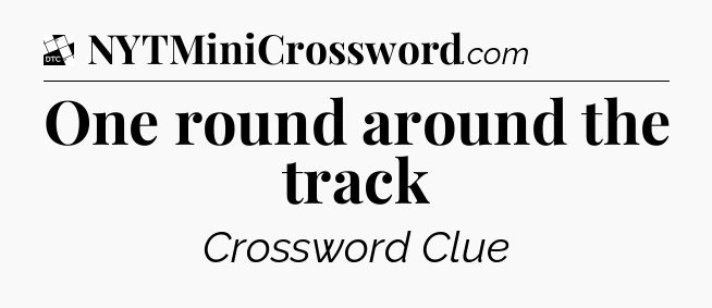 One round around the track - Daily Themed Classic Crossword