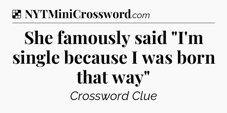 Solution: She famously said 