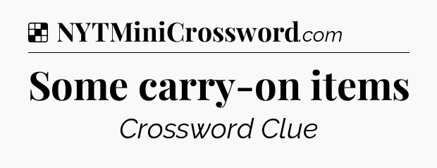 Solution: Some carry-on items - NYT Crossword