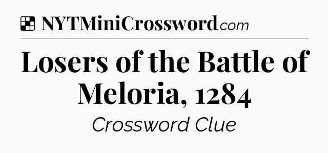 Solution: Losers of the Battle of Meloria, 1284 - NYT Crossword