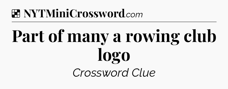 Solution: Part of many a rowing club logo - NYT Crossword
