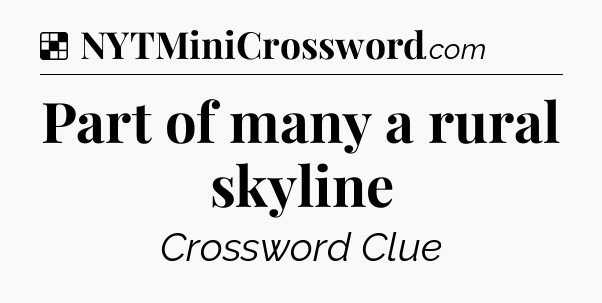 Solution: Part of many a rural skyline - NYT Crossword