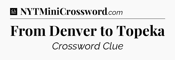From Denver to Topeka - LA Times Crossword