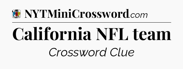 California NFL team Crossword Clue
