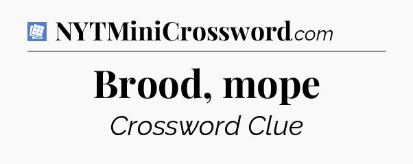Brood, mope Puzzle Page Crossword Clue