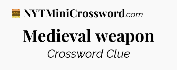 Medieval weapon - Eugene Sheffer Crossword