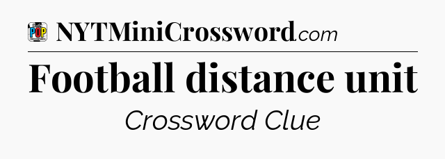 Football distance unit Crossword Clue